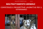 Seminario MALTRATTAMENTO ANIMALE COMPETENZE E PROSPETTIVE LAVORATIVE PER IL VETERINARIO
