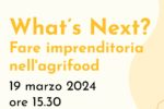 What’s next? Fare imprenditoria nell’agrifood